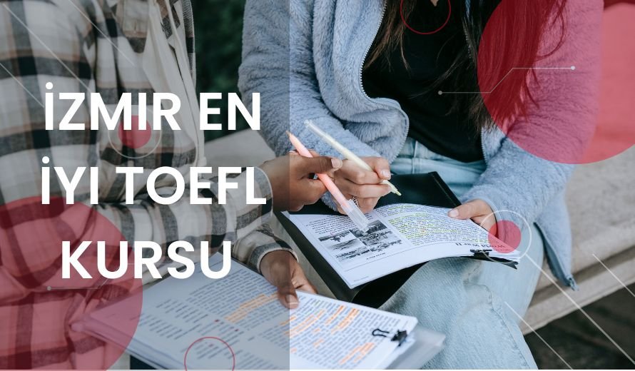 İzmir En İyi TOEFL Kursu