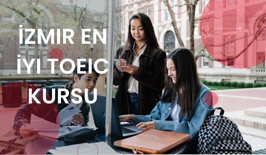 İzmir En İyi TOEIC Kursu