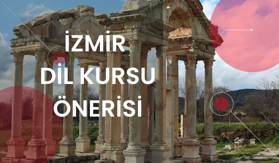 İzmir Dil Kursu Önerisi